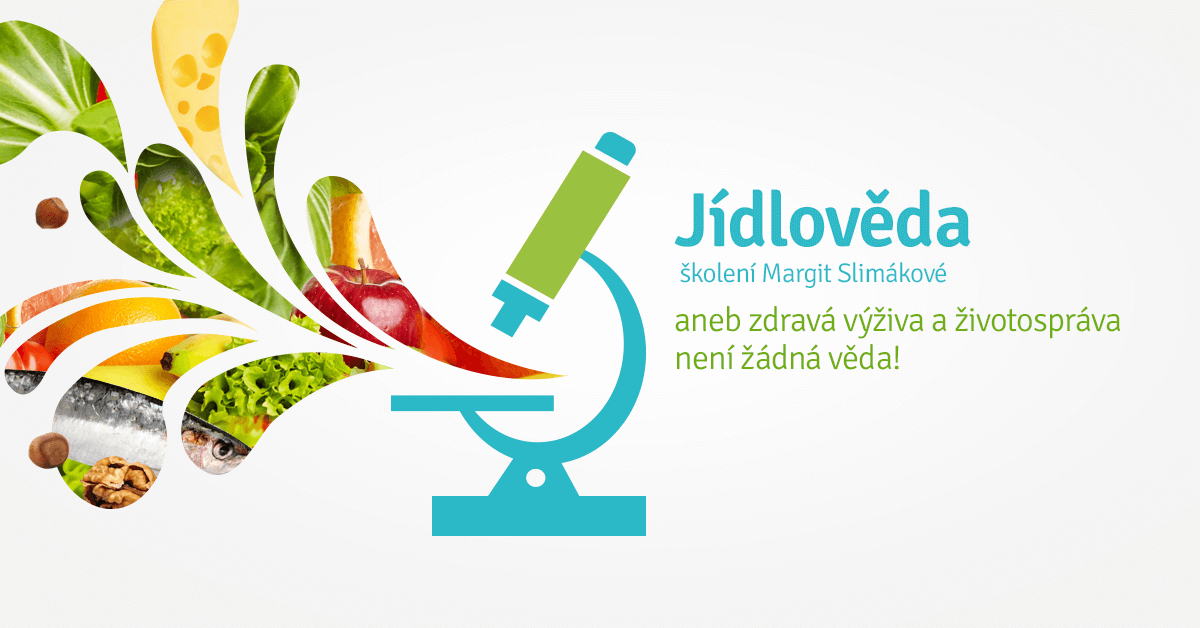 Jídlověda, školení Margit Slimákové - aneb zdravá výživa a životospráva není žádná věda!